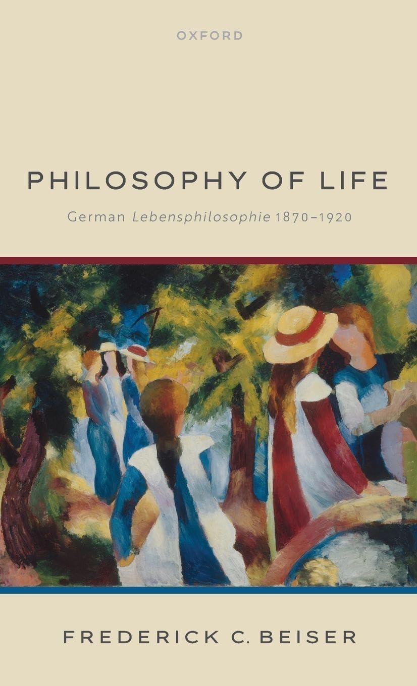 Beiser, Frederick C. Philosophy Of Life, German Lebensphilosophie 1870-1920