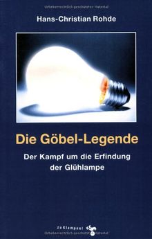 Die Göbel-Legende: Der Kampf um die Erfindung der Glühlampe