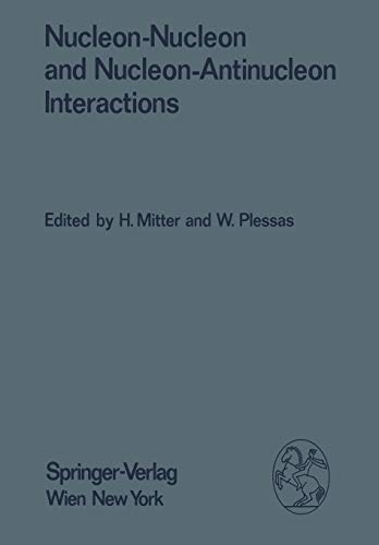 Nucleon-Nucleon and Nucleon-Antinucleon Interactions: Proceedings of the XXIV. Internationale Universitätswochen für Kernphysik 1985 der ... 1st, 1985 (Few-Body Systems, 27/1985)