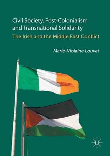 Civil Society, Post-Colonialism and Transnational Solidarity: The Irish and the Middle East Conflict