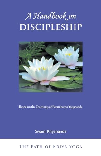 Kriyananda Swami A Handbook Of Discipleship, Based On The Teachings Of Paramhansa Yogananda (The Path Of Kriya Yoga, Band 5)