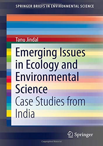 Emerging Issues in Ecology and Environmental Science: Case Studies from India (SpringerBriefs in Environmental Science)