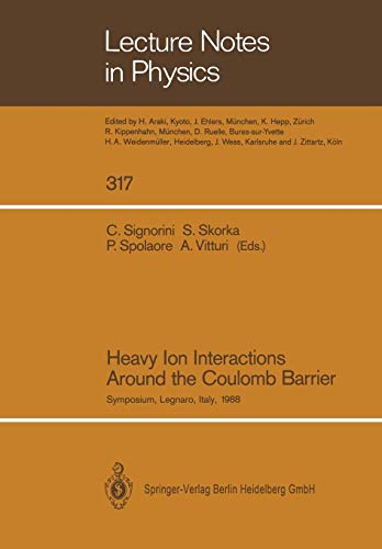 Heavy Ion Interactions Around the Coulomb Barrier: Proceedings of a Symposium, Held in Legnaro, Italy, June 1–4, 1988 (Lecture Notes in Physics, Band 317)