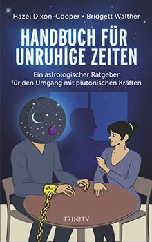 Handbuch für unruhige Zeiten: Ein Ratgeber für den Umgang mit plutonischen Kräften