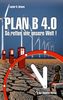 Plan B 4.0: So retten wir unsere Welt!