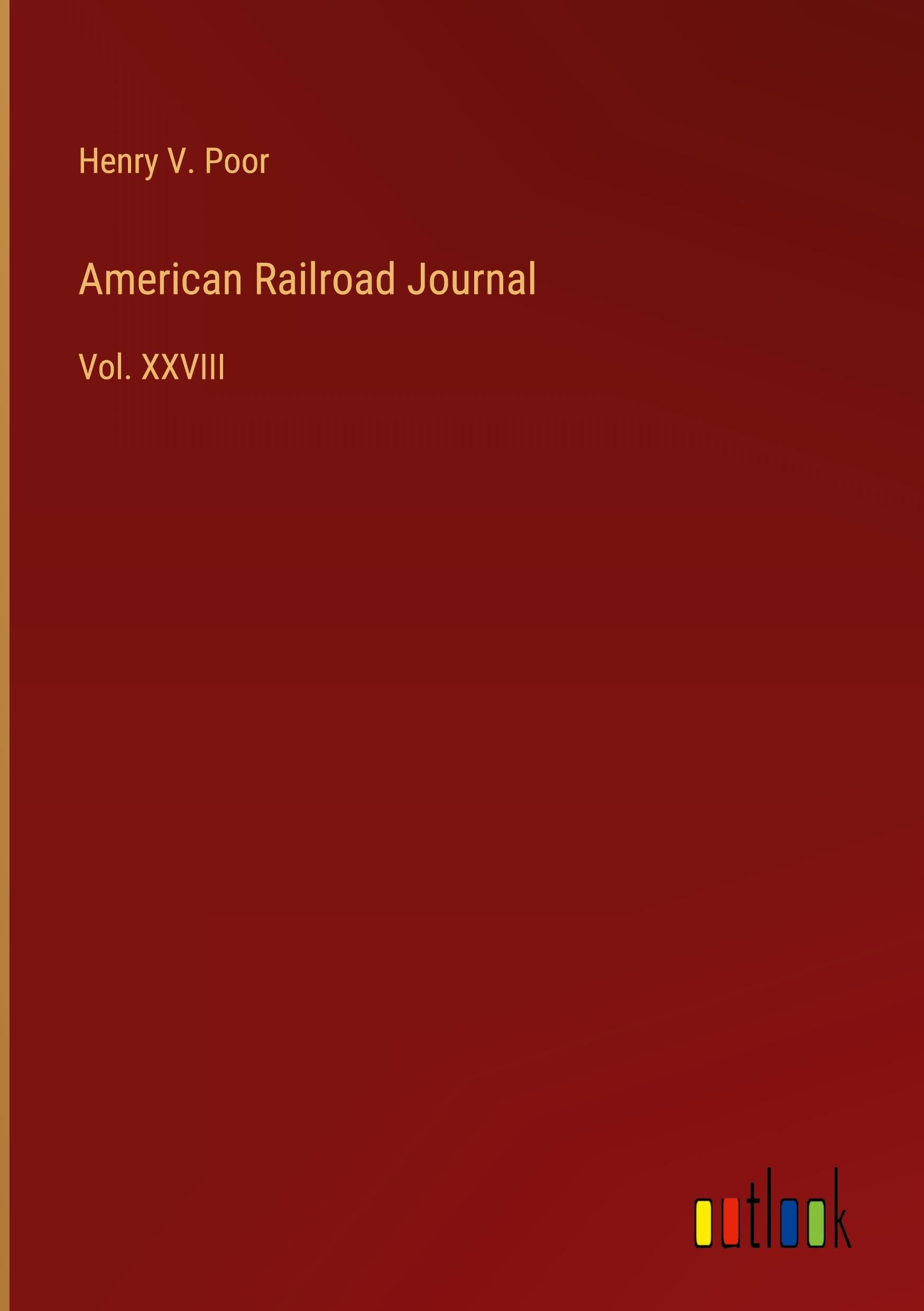 American Railroad Journal: Vol. XXVIII