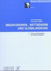 Megafusionen Wettbewerb und Globalisierung - Oliver Budzinski Wolfgang Kerber Gebunden