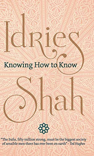 Idries Shah Knowing How To Know