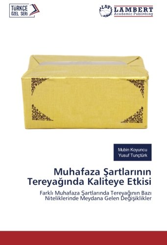 Muhafaza Şartlarının Tereyağında Kaliteye Etkisi: Farklı Muhafaza Şartlarında Tereyağının Bazı Niteliklerinde Meydana Gelen Değişiklikler: Farkli ... Niteliklerinde Meydana Gelen Degisiklikler