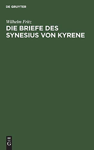 Die Briefe des Synesius von Kyrene: Ein Beitrag zur Geschichte des Attizimus im IV. und V. Jahrhundert