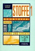 Stoffe, 2 Bde., Bd.1, Rohstoffe, Fasern, Garne und Effekte