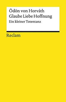 Glaube Liebe Hoffnung: Ein kleiner Totentanz (Reclams Universal-Bibliothek)