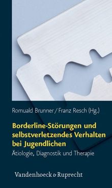 Borderline-Störungen und selbstverletzendes Verhalten bei Jugendlichen: Ätiologie, Diagnostik und Therapie