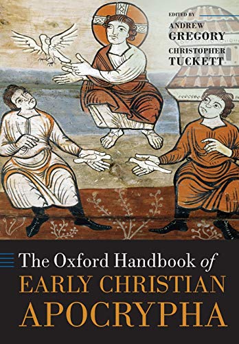 The Oxford Handbook of Early Christian Apocrypha (Oxford Handbooks)