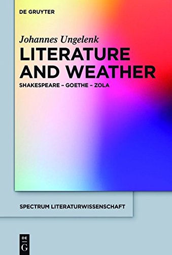 Literature and Weather: Shakespeare - Goethe - Zola (spectrum Literaturwissenschaft / spectrum Literature, Band 61)
