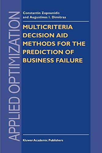 Multicriteria Decision Aid Methods for the Prediction of Business Failure (Applied Optimization, 12, Band 12)