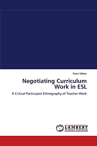 Negotiating Curriculum Work in ESL: A Critical Participant Ethnography of Teacher Work
