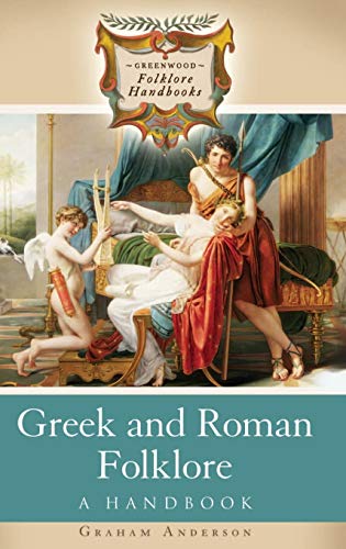 Greek and Roman Folklore: A Handbook (Greenwood Folklore Handbooks)