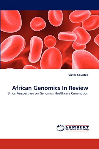 African Genomics In Review: Ethos Perspectives on Genomics Healthcare Commotion