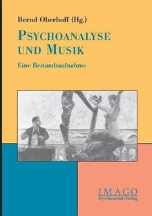 Psychoanalyse und Musik: Eine Bestandsaufnahme (Imago)