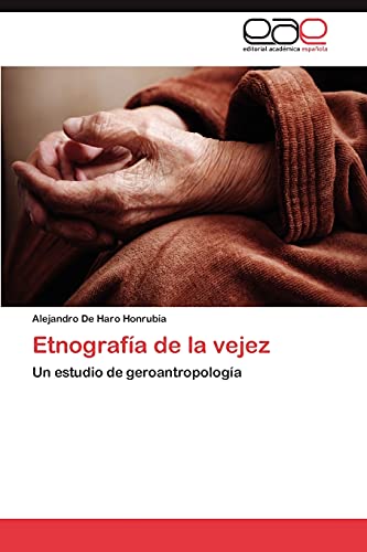 Etnografía de la vejez: Un estudio de geroantropología