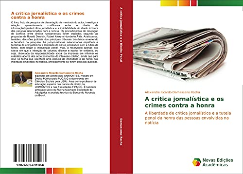 A critica jornalística e os crimes contra a honra: A liberdade de crítica jornalística e a tutela penal da honra das pessoas envolvidas na notícia