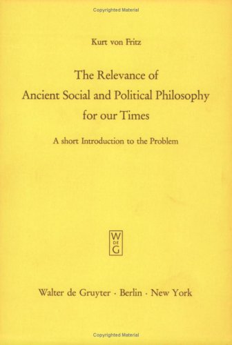 The Relevance of Ancient Social and Political Philosophy for our Times: A short Introduction to the Problem