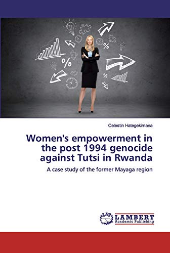 Women's empowerment in the post 1994 genocide against Tutsi in Rwanda: A case study of the former Mayaga region