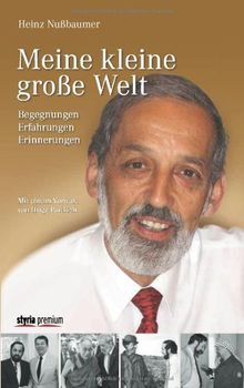 Meine kleine große Welt: Begegnungen Erfahrungen Erinnerungen