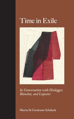 Time in Exile: In Conversation with Heidegger, Blanchot, and Lispector (Suny Series, Intersections: Philosophy and Critical Theory)
