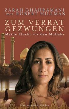 Zum Verrat gezwungen: Meine Flucht vor den Mullahs