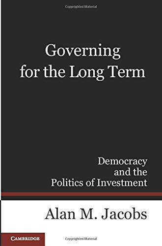 Governing for the Long Term: Democracy and the Politics of Investment