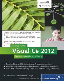 Visual C# 2012: Das umfassende Handbuch - Spracheinführung, Objektorientierung, Programmiertechniken (Galileo Computing)