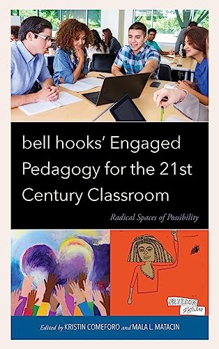 bell hooks' Engaged Pedagogy for the 21st Century Classroom: Radical Spaces of Possibility (Race and Education in the Twenty-first Century)