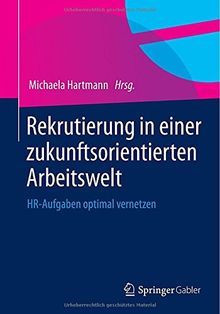 Rekrutierung in einer zukunftsorientierten Arbeitswelt: HR-Aufgaben optimal vernetzen