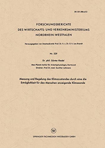 Messung und Regelung des Klimazustandes durch eine die Erträglichkeit für den Menschen anzeigende Klimasonde (Forschungsberichte des Wirtschafts- und Verkehrsministeriums Nordrhein-Westfalen)