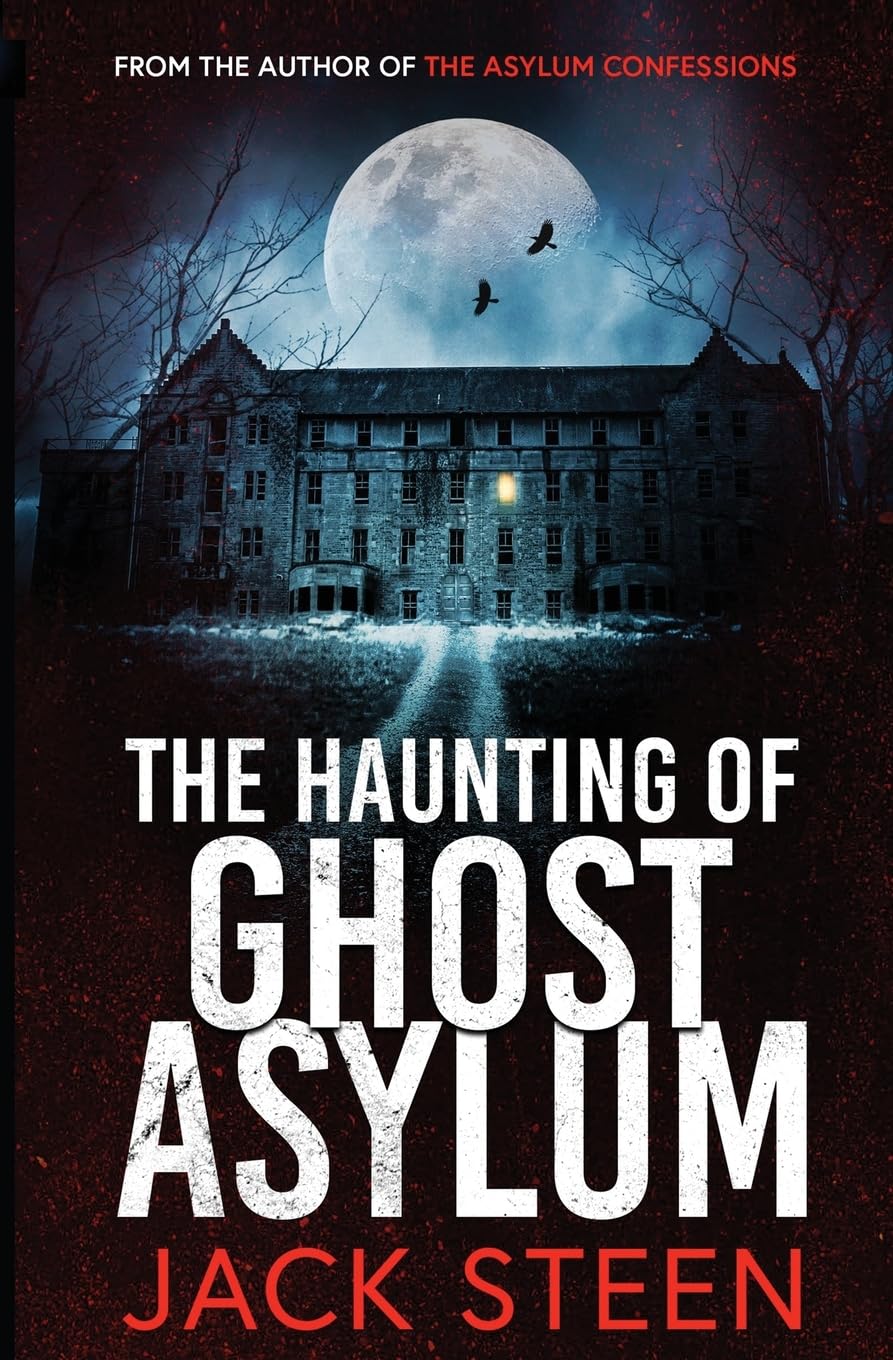 The Haunting of Ghost Asylum: A Haunting Investigation (The Haunting Series, Band 1)
