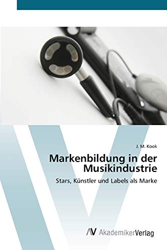 Markenbildung in der Musikindustrie: Stars, Künstler und Labels als Marke