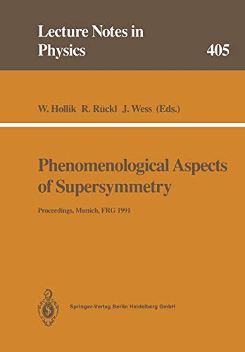 Phenomenological Aspects of Supersymmetry: Proceedings of a Series of Seminars Held at the Max-Planck-Institut für Physik Munich, FRG, May to November ... (Lecture Notes in Physics, 405, Band 405)