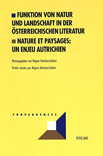 Funktion von Natur und Landschaft in der Osterreichischen Literatur. Nature et paysages : un enjeu autrichien