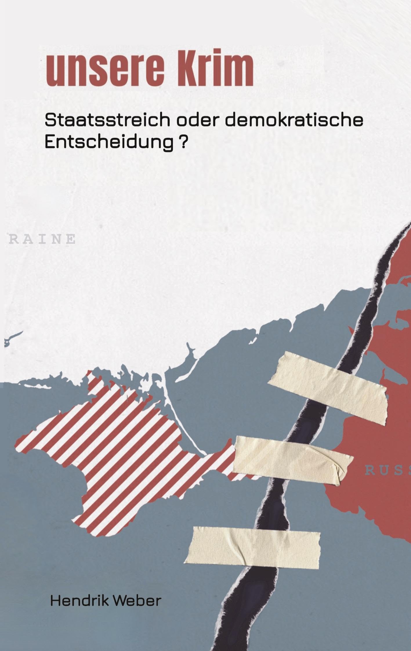 Unsere Krim: Staatsstreich oder demokratische Entscheidung ?