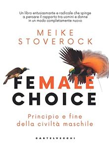 Female choice. Principio e fine della civiltà maschile