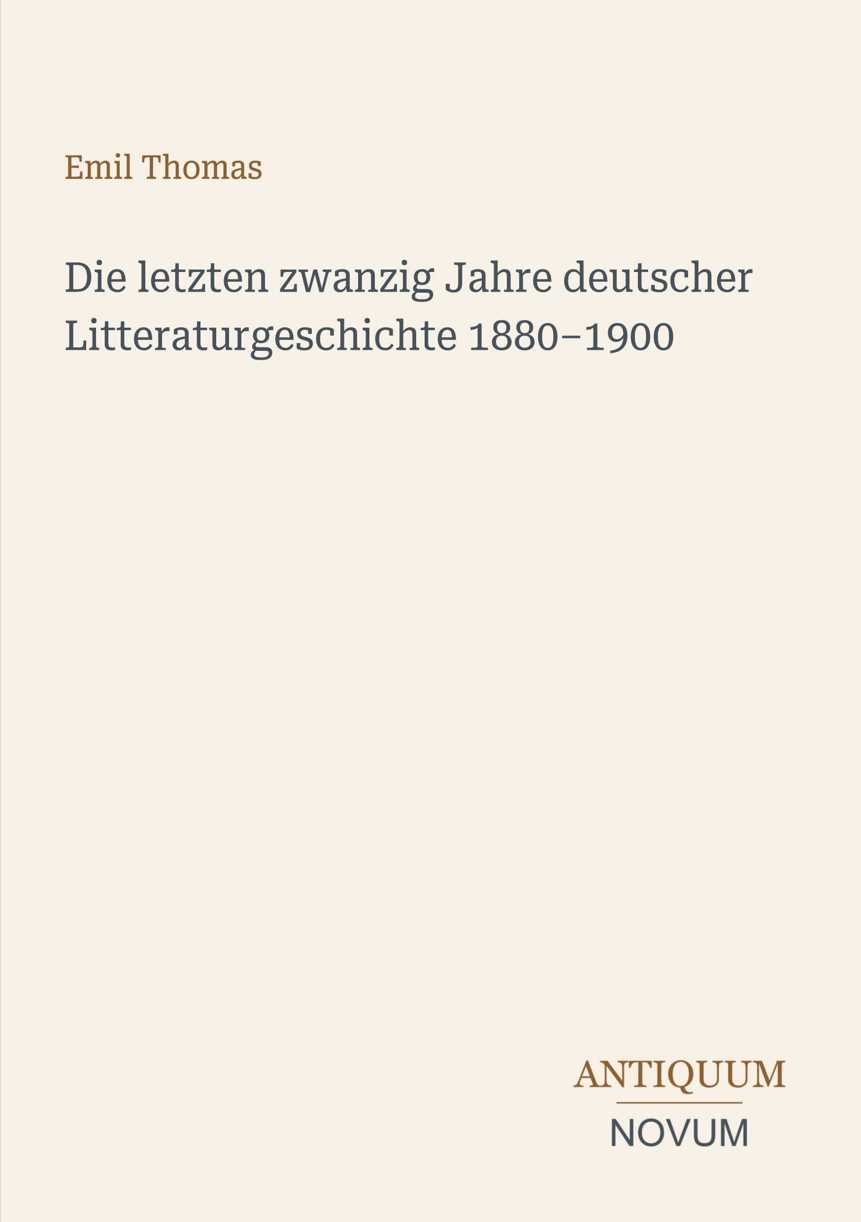 Die letzten zwanzig Jahre deutscher Litteraturgeschichte 1880-1900