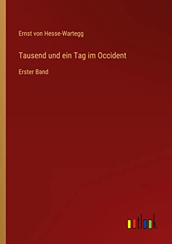 Tausend und ein Tag im Occident: Erster Band