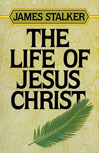 The Life of Jesus Christ (Stalker Trilogy Series)