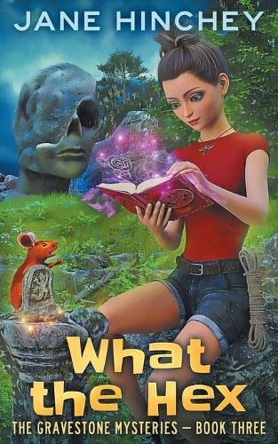 What the Hex: A Paranormal Cozy Mystery Romance (The Gravestone Mysteries, Band 3)