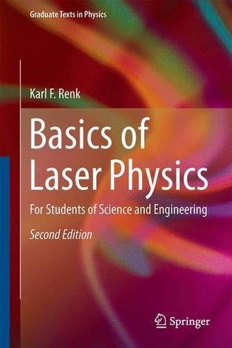 Basics of Laser Physics: For Students of Science and Engineering (Graduate Texts in Physics)