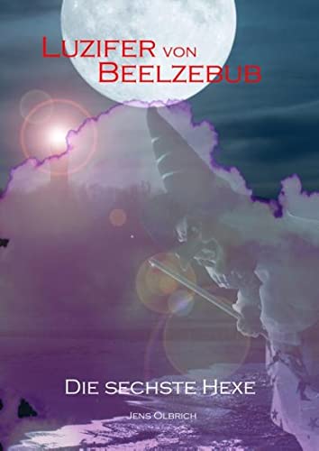 Luzifer von Beelzebub - Die sechste Hexe (Luzifer von Beelzebub Trilogie)