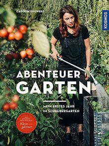 Abenteuer Garten: Mein erstes Jahr im Schrebergarten