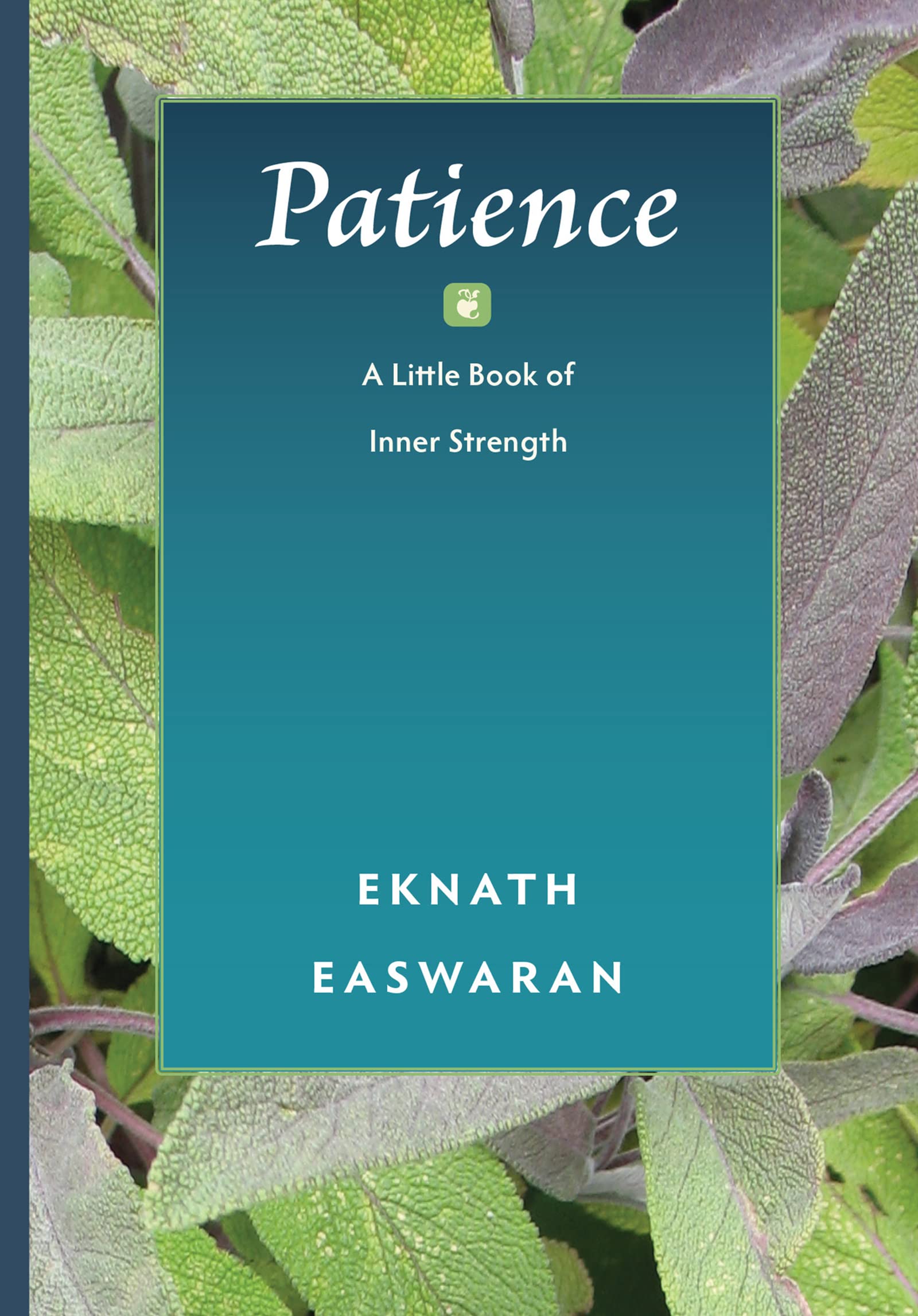 Eknath Easwaran Patience, A Little Book Of Inner Strength (Pocket Wisdom, 2)